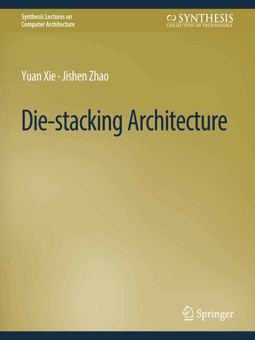 Title details for Die-stacking Architecture by Yuan Xie - Available